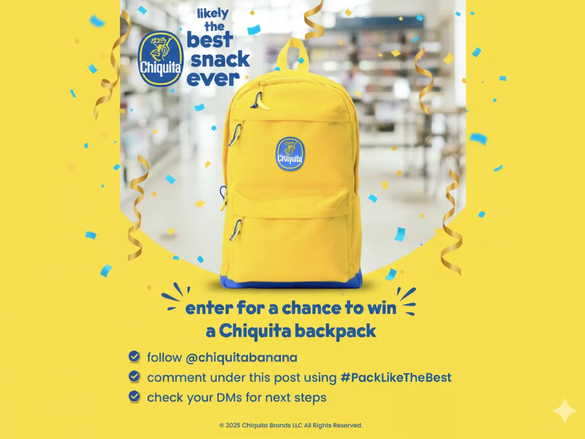 The Best is Back and Better Than Ever — Chiquita Giveaway! — free sample: Win an exclusive Chiquita Backpack! One entry per person. Open to US & Canada (except Quebec), 18+. 