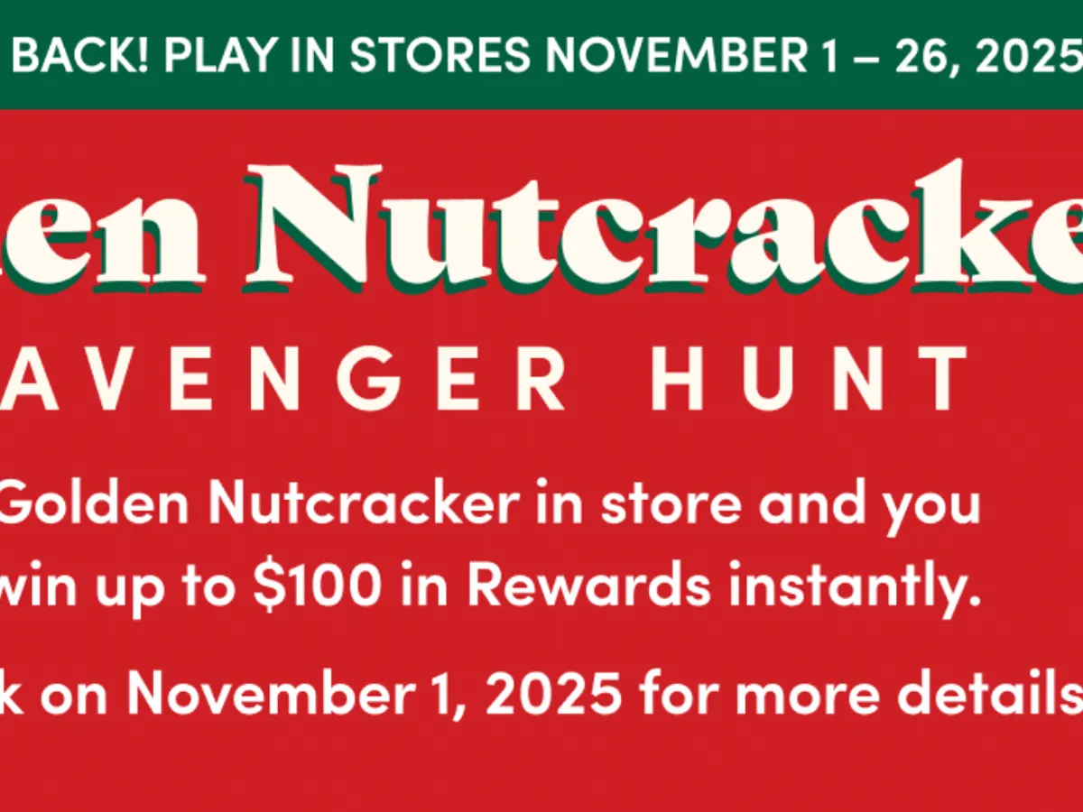 Spot, Hunt, Celebrate — Golden Nutcracker Scavenger Hunt Starts Nov 1! — free sample: Starting Nov 1, find the Golden Nutcracker in-store and trade it for a $20, $50, or $100 coupon. One
