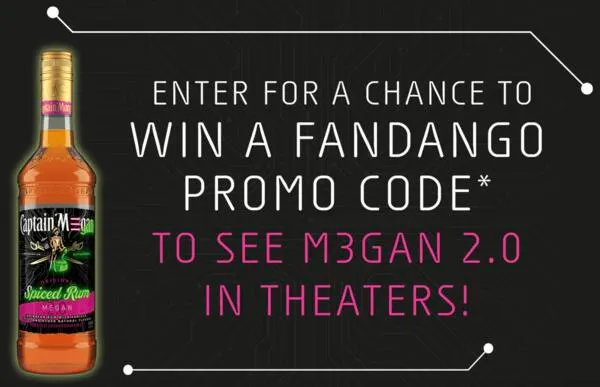 M3GAN 2.0 Wants You to Win, Captain Morgan Sweepstakes Starts Now!: free sample: Enter now for a chance to win one of 500 prizes, each featuring a $30 Fandango Promo Code, perfect f