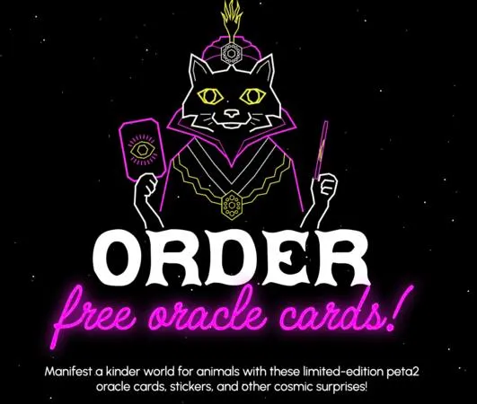 Claim FREE Oracle Cards, Stickers & More: free sample: Sign up to receive a FREE limited-edition set of Oracle Cards from PETA2! Simply scroll down and com