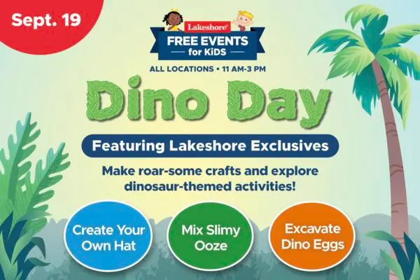 Kids Can Enjoy a FREE Dino Day at Lakeshore: free sample: Let the kids enjoy some prehistoric fun at Lakeshore Learning on September 19 from 11 AM, 3 PM! Duri