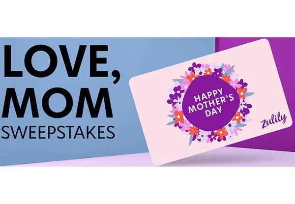 Zulily Love, Mom Sweepstakes: free sample: Become one of the 10 winners that will win a $500 Zulily gift card and 50 winners that will get a $1